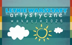 Letnie warsztaty artystyczne