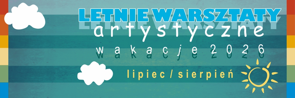 Letnie warsztaty artystyczne